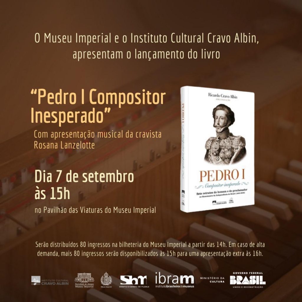 Folder D. Pedro I Petrópolis: Museu Imperial promove o lançamento do livro “Pedro I Compositor”, no Dia da Independência do Brasil